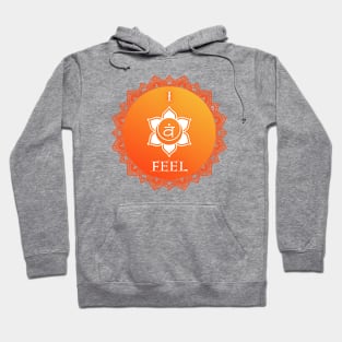 Sacral Chakra Mantra - I Feel Hoodie